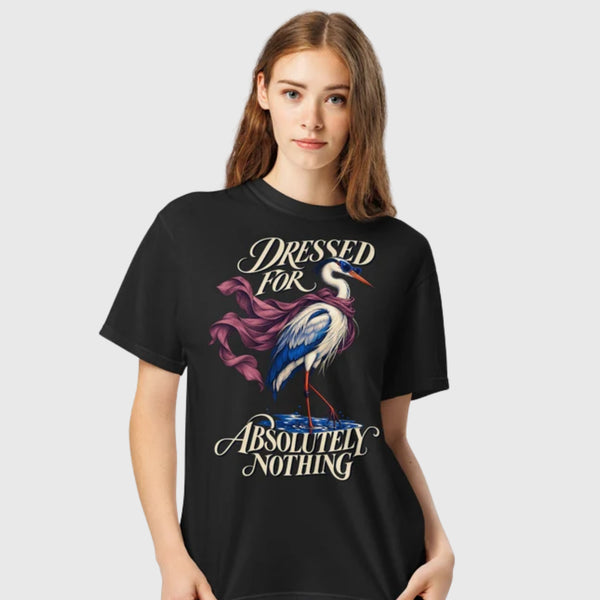 Dressed For Absolutely Nothing t-shirt, streetwear by Urban Hideout